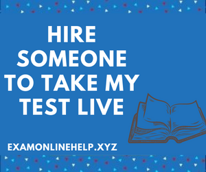 Hire Someone to Take My Test Live
